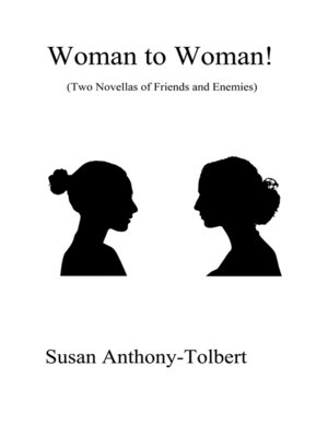 cover image of Woman to Woman!: (Two Novellas of Friends and Enemies)